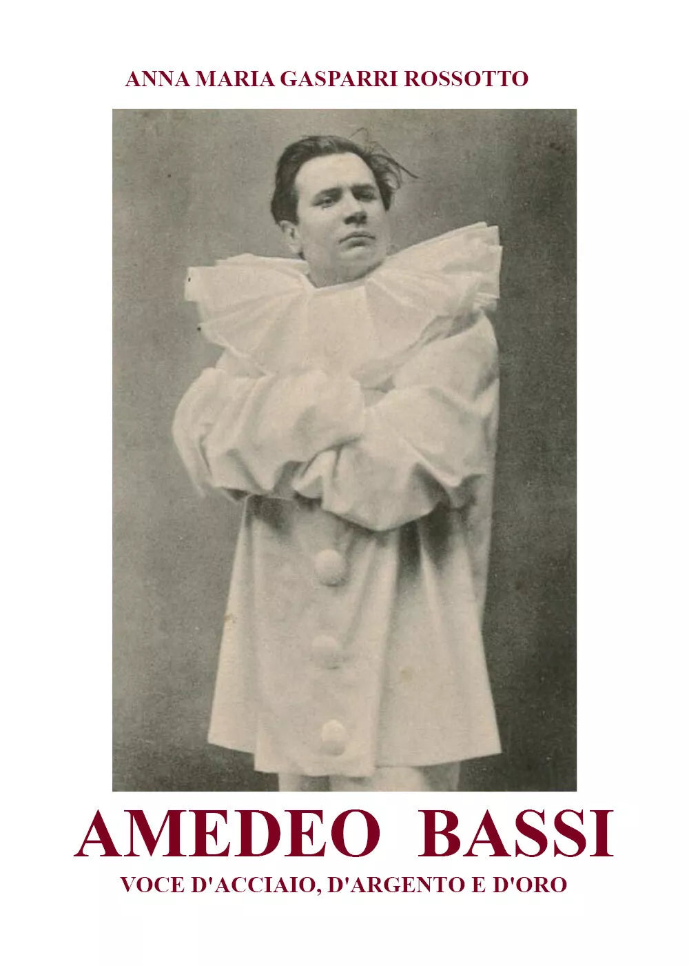 Amedeo Bassi. Voce d’acciaio, d’argento e d’oro di Anna M. Gasparri Rossotto, 2