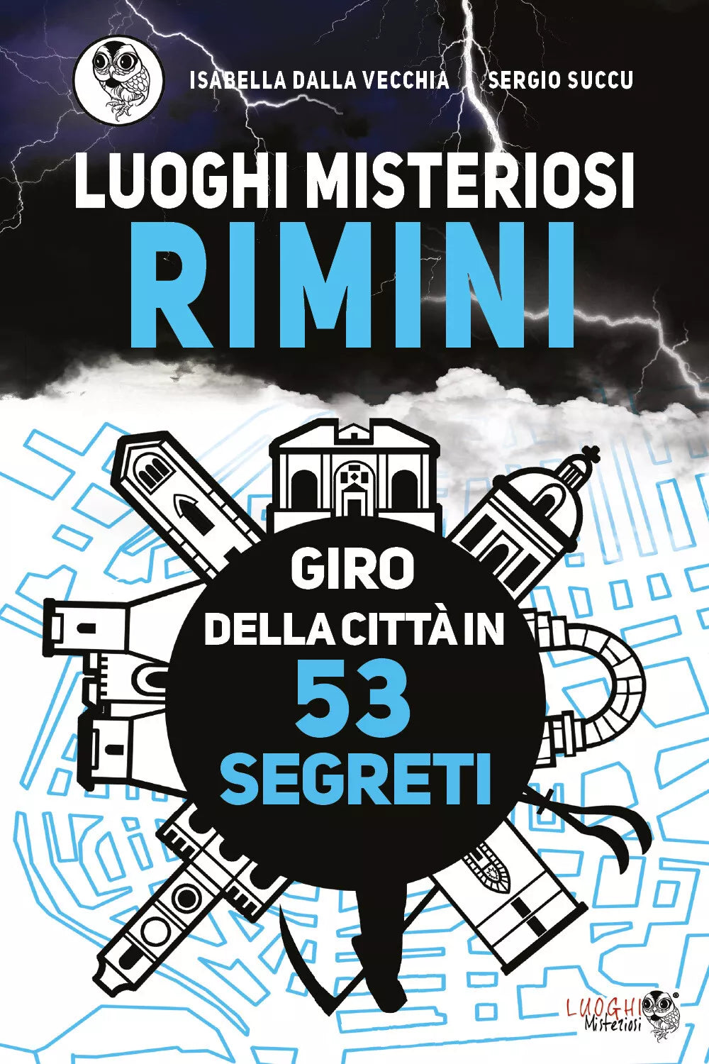 Luoghi misteriosi Rimini. Giro della citta in 53 segreti di Isabella Dalla Vecch