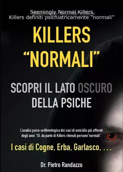 Killers Normali Scopri il lato oscuro della psiche di Dr Pietro Randazzo