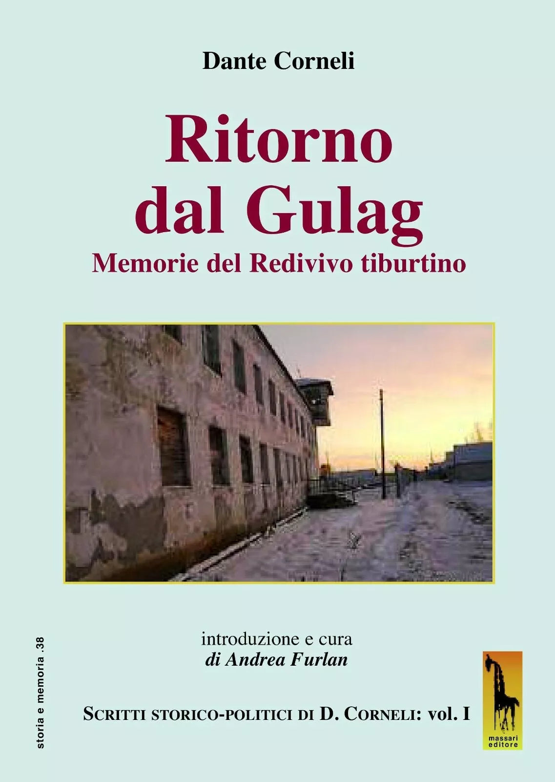 Ritorno dal gulag. Memorie del Redivivo tiburtino. Scritti storico-politici di D