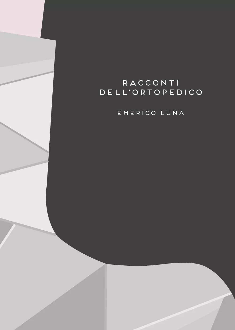 Racconti dell’Ortopedico di Emerico Luna, 2019, Youcanprint