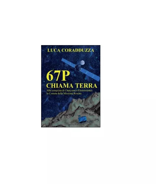 67P chiama Terra - Luca Coradduzza, 2015, Youcanprint