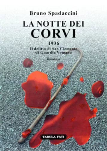 La notte dei corvi 1936 . Il delitto di San Clemente di Guardia Vomano di Bruno