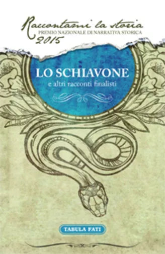 Lo schiavone e altri racconti finalisti al premio Raccontami la storia 2015 Eric