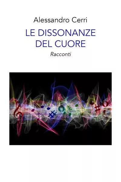 Le dissonanze del cuore di Alessandro Cerri