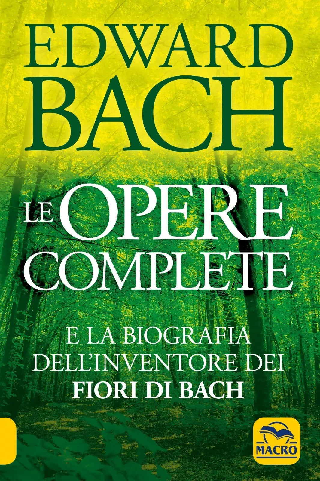 Edward Bach Le Opere Complete e la biografia dell inventore dei Fiori di Bach di