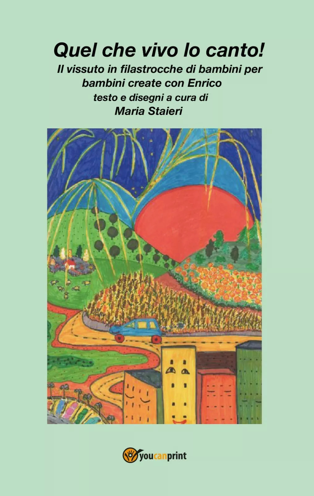 Quel che vivo lo canto! - Maria Staieri, 2020, Youcanprint