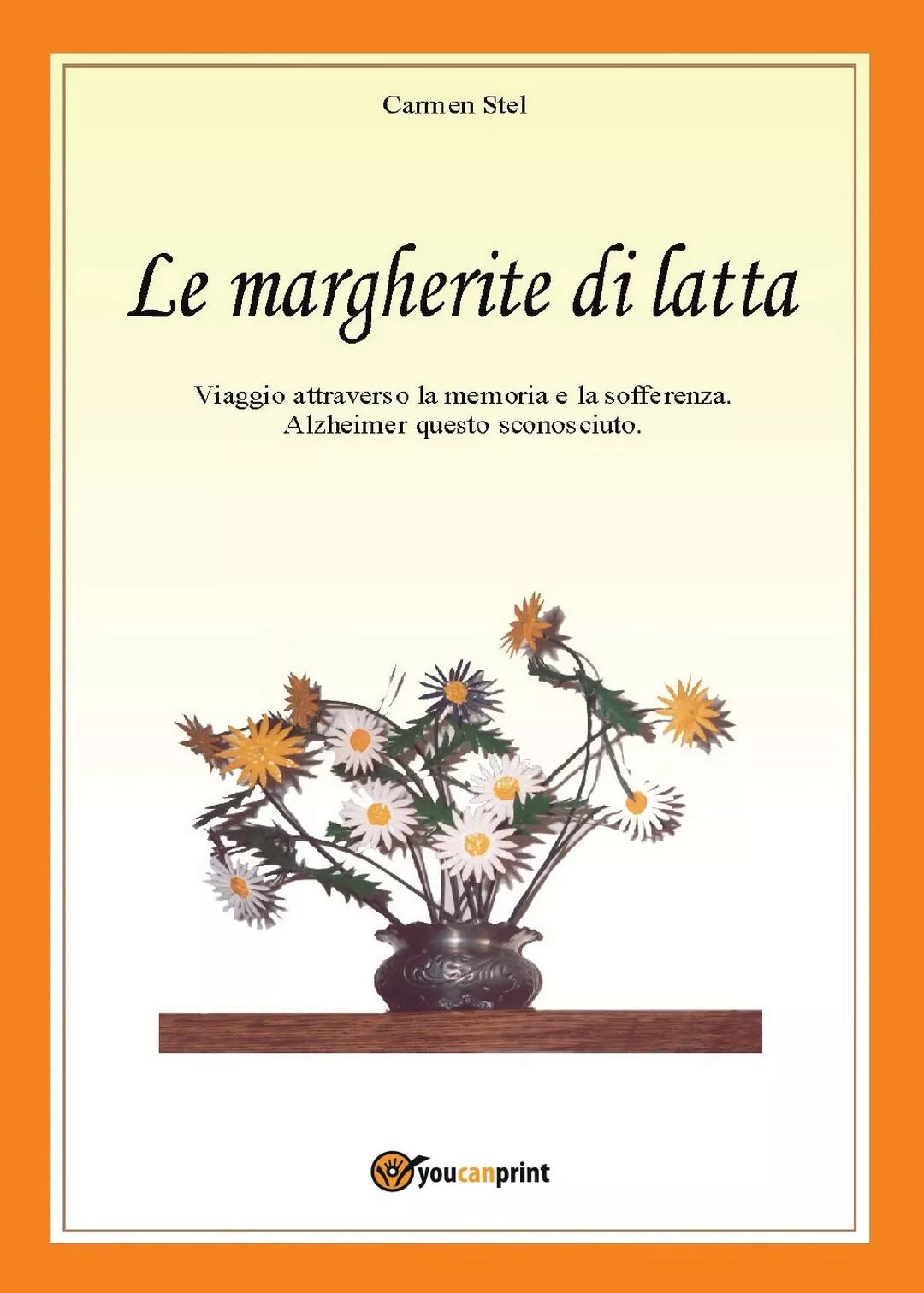 Le margherite di latta di Carmen Stel, 2017, Youcanprint