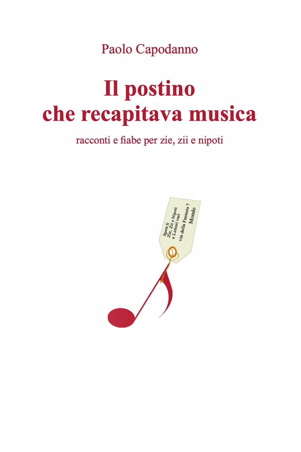 Il postino che recapitava musica. Racconti e fiabe per zie, zii e nipoti di Paol