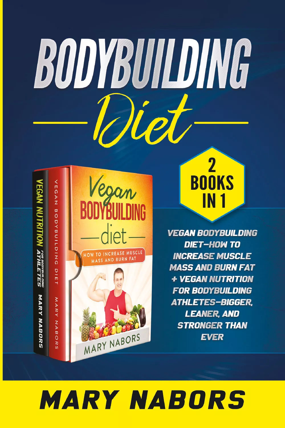 Bodybuilding Diet 2 Books in 1 di Mary Nabors, 2021, Youcanprint