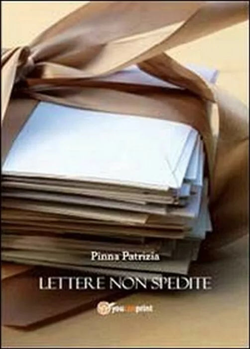 Lettere non spedite - Patrizia Pinna, 2014, Youcanprint