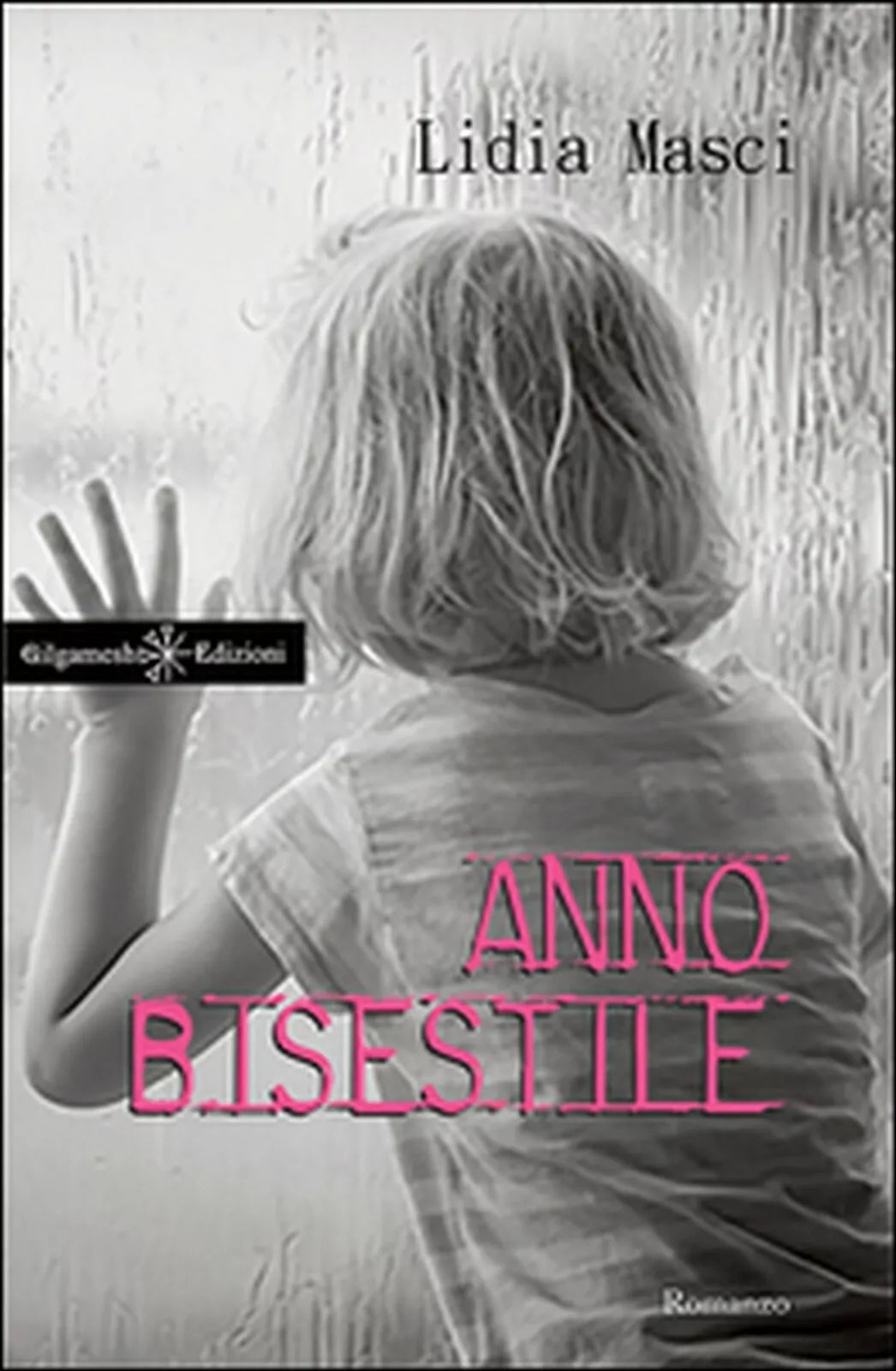 Anno bisestile di Lidia Masci, 2016, Gilgamesh Edizioni