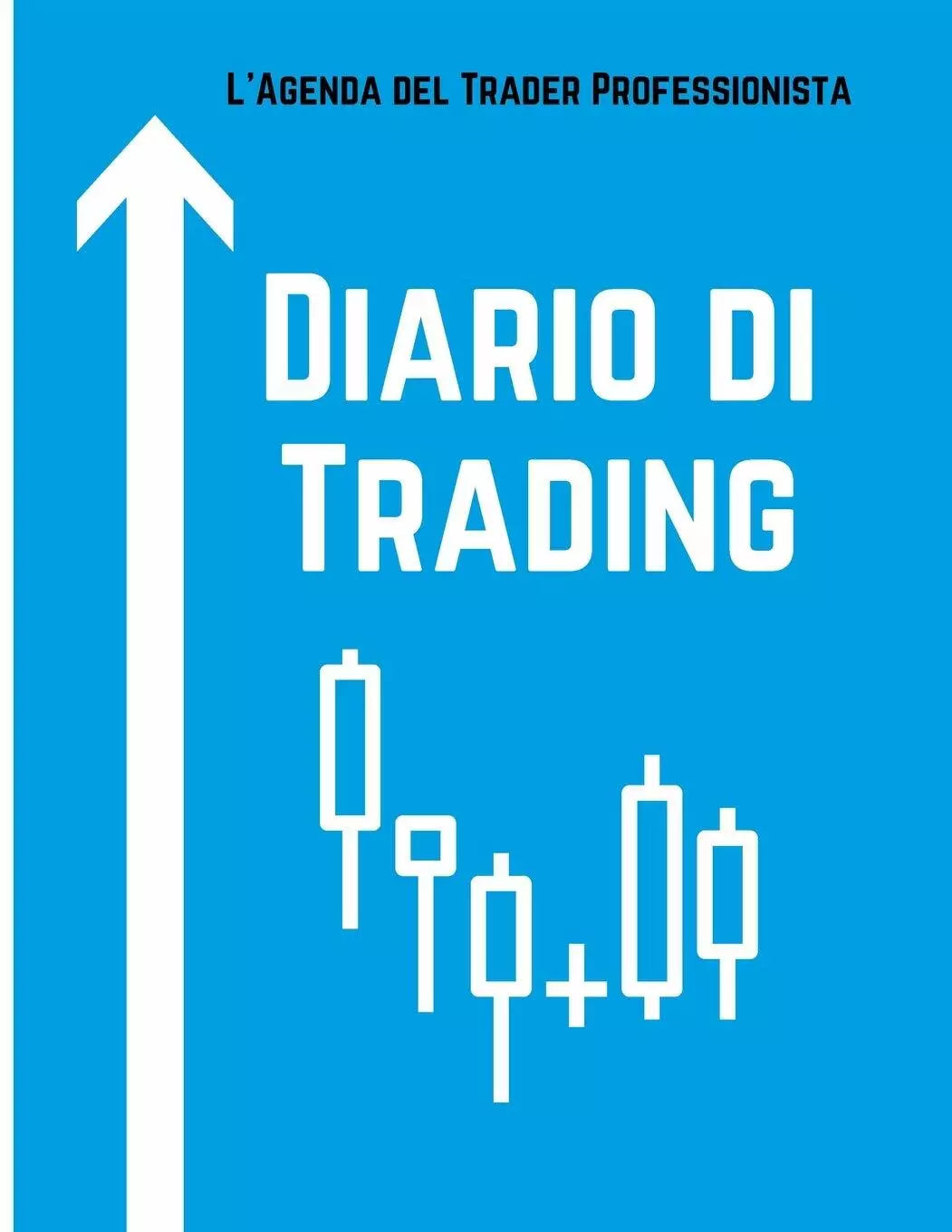 Diario di Trading L’Agenda del Trader Professionista di Pamela Rossi, 2021, In