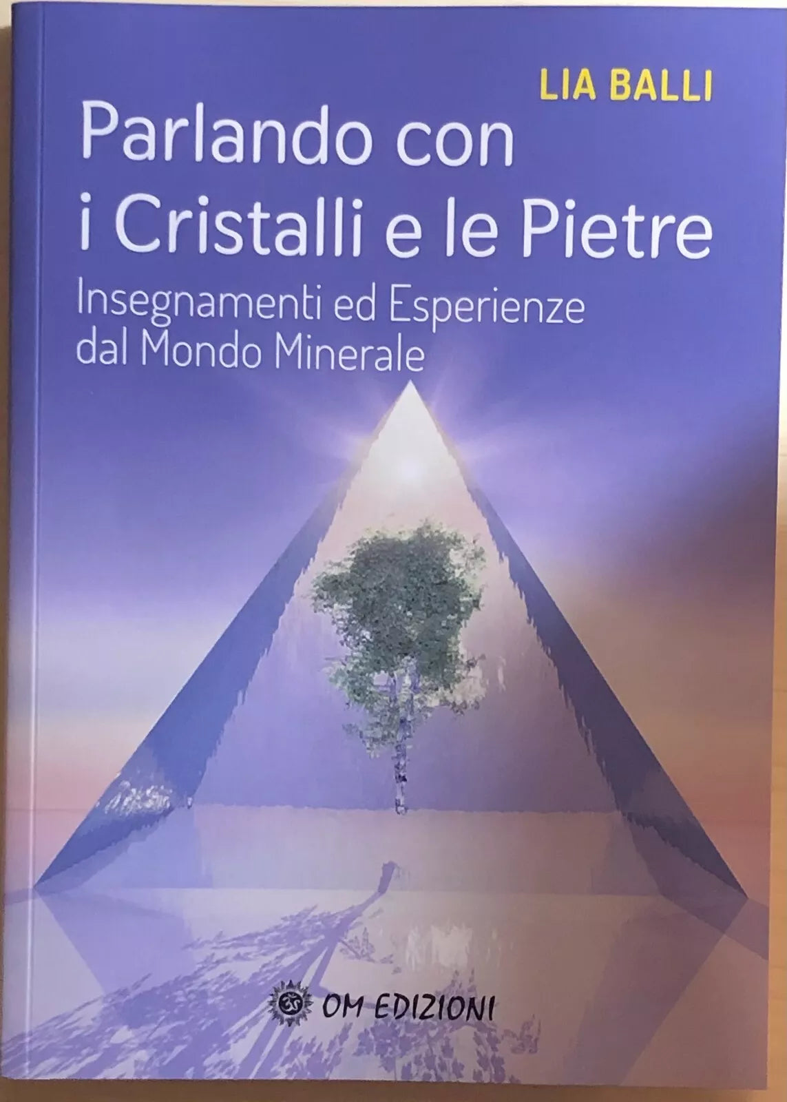 Parlando con i Cristalli e le Pietre di Lia Balli, 2021, Om Edizioni