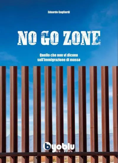 No go zone Quello che non vi dicono sull immigrazione di massa di Edoardo Gagli