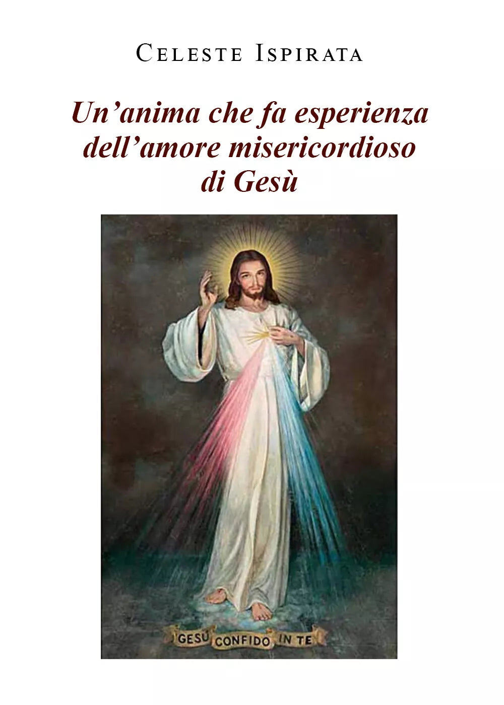 Un’anima che fa esperienza dell’amore misericordioso di Gesu di Celeste Ispirata