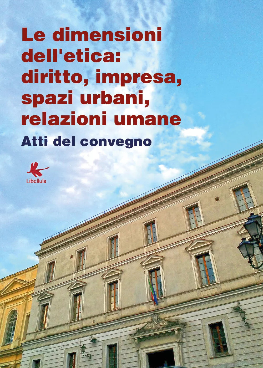Le dimensioni dell’etica - Autori Vari, 2019, Libellula Edizioni