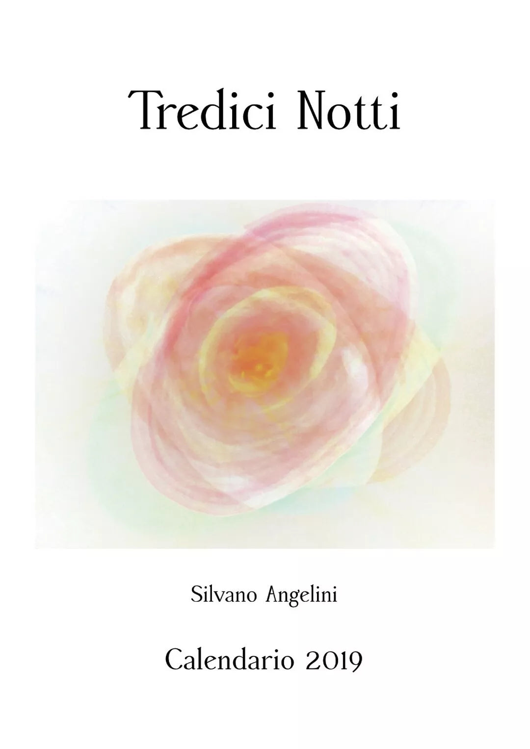 Tredici notti. Calendario pittorico 2019, Silvano Angelini, 2019, Youcanprint