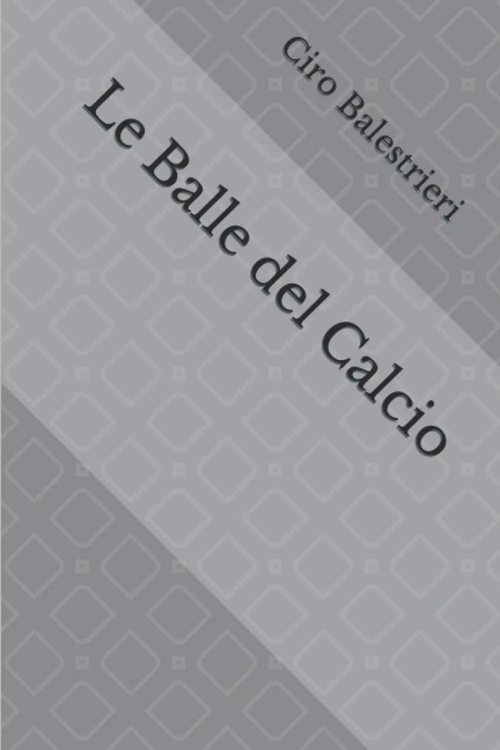 Le Balle del Calcio di Ciro Balestrieri