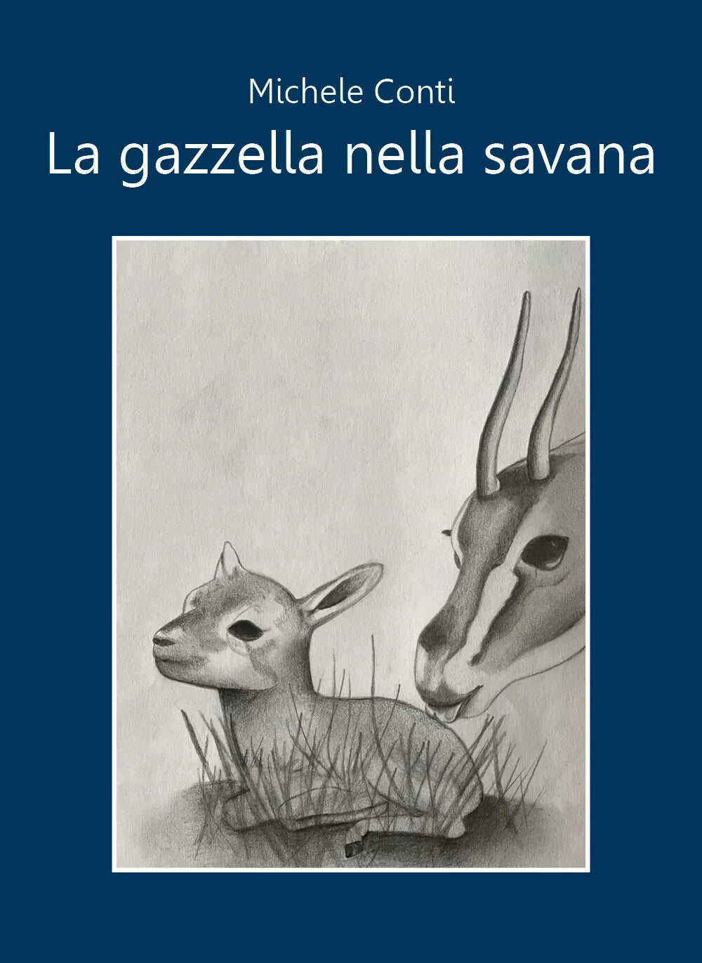 La gazzella nella savana di Michele Conti, 2021, Youcanprint