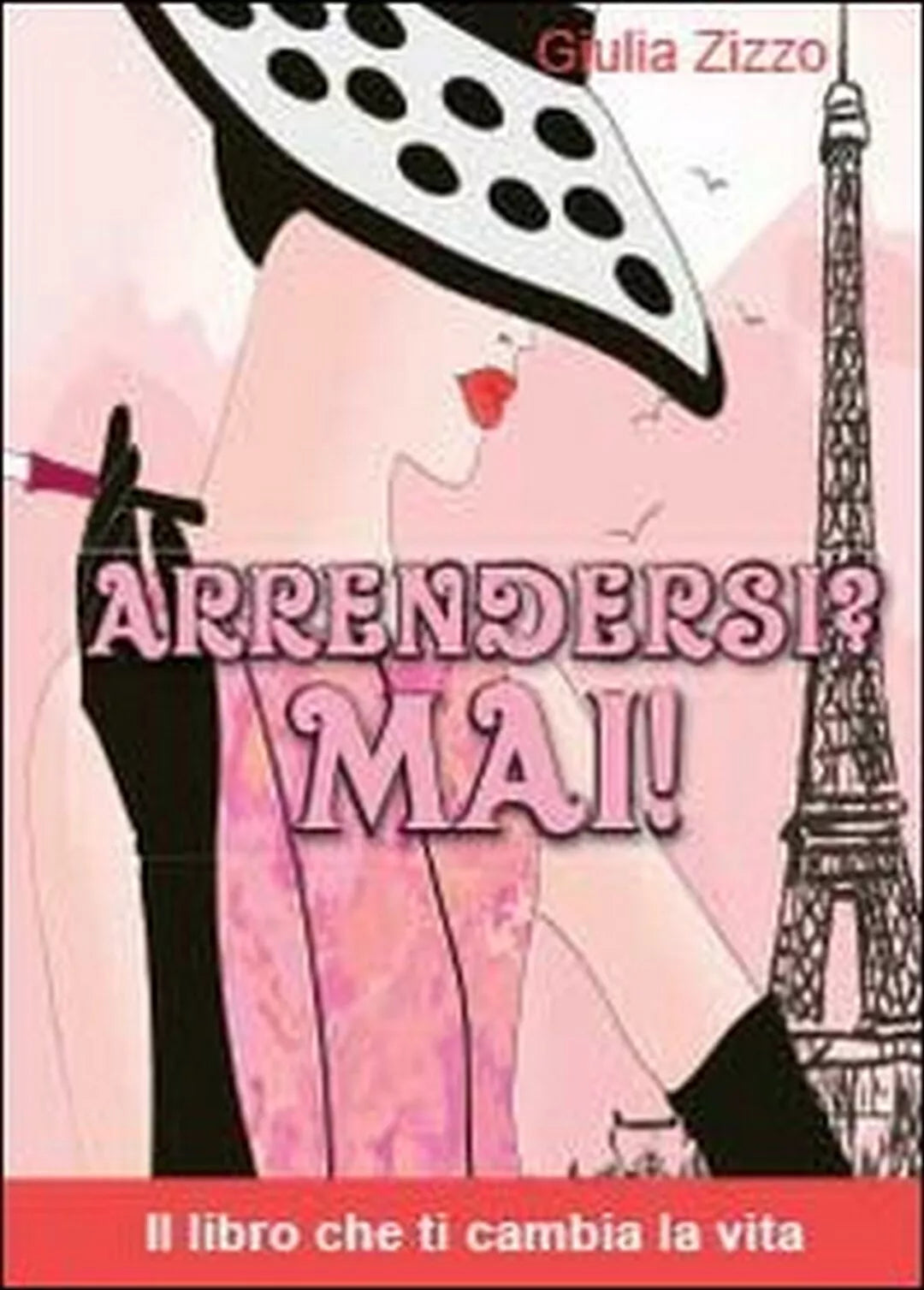 Arrendersi? Mai! di Giulia Zizzo, 2013, Youcanprint