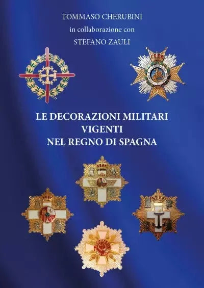 Le Decorazioni Militari Vigenti Nel Regno Di Spagna di Tommaso Cherubini