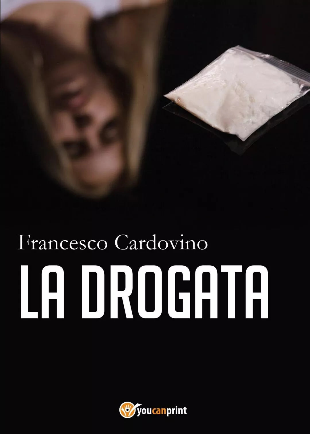 La drogata di Francesco Cardovino , Youcanprint 2017