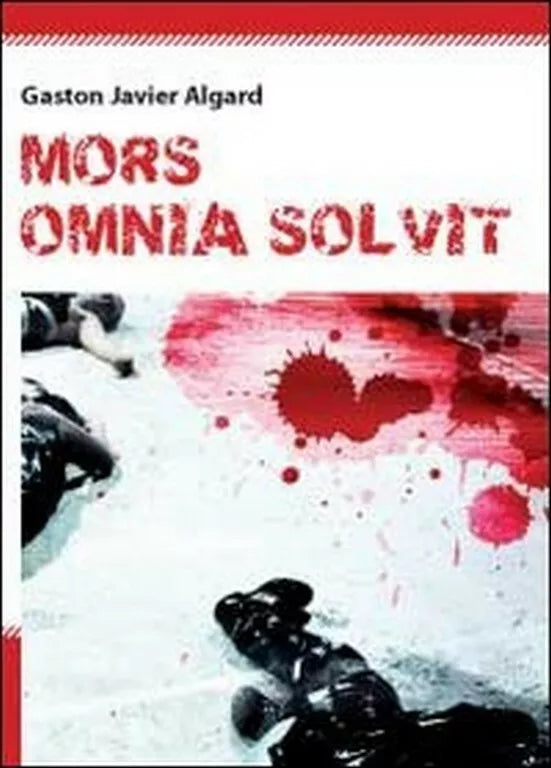 Mors omnia solvit di Gaston Javier Algard, 2011, Youcanprint