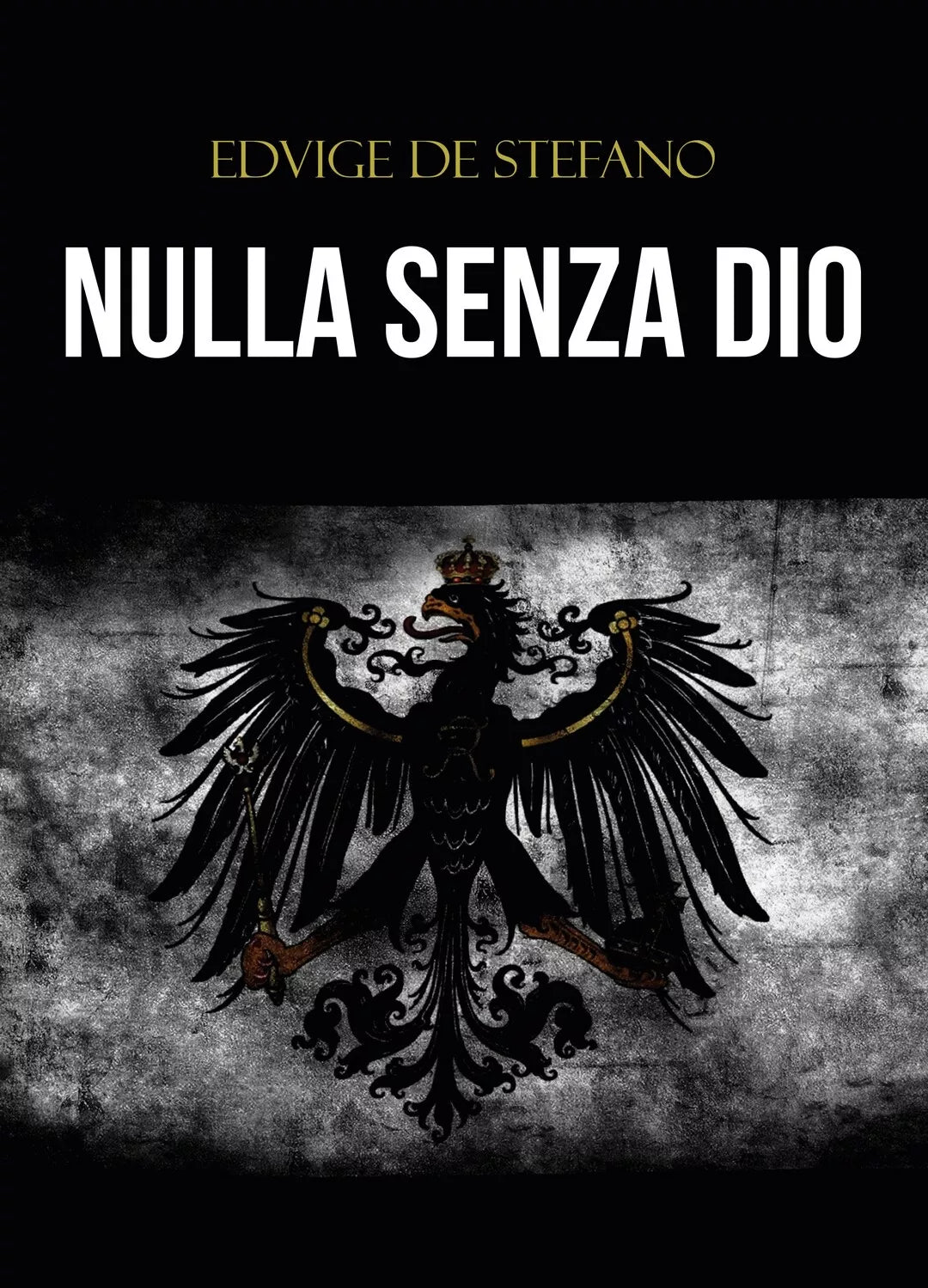 Nulla senza Dio di Edvige De Stefano, 2019, Youcanprint