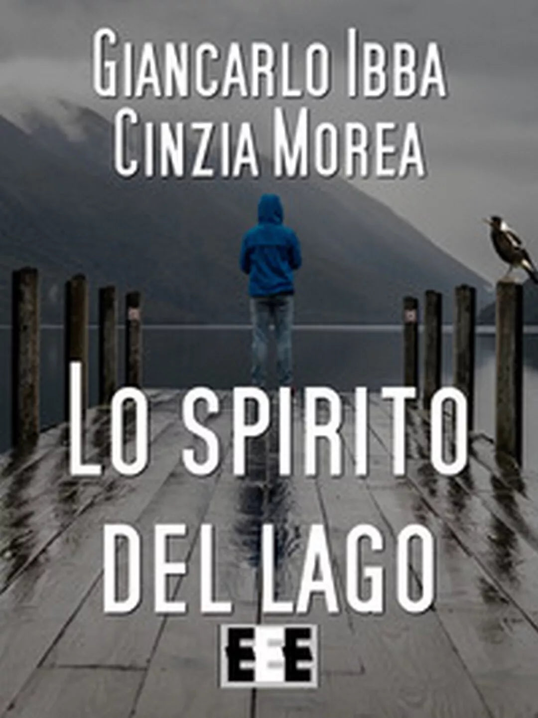 Lo spirito del lago di Ibba Giancarlo, Morea Cinzia, 2017, Eee-edizioni Esord