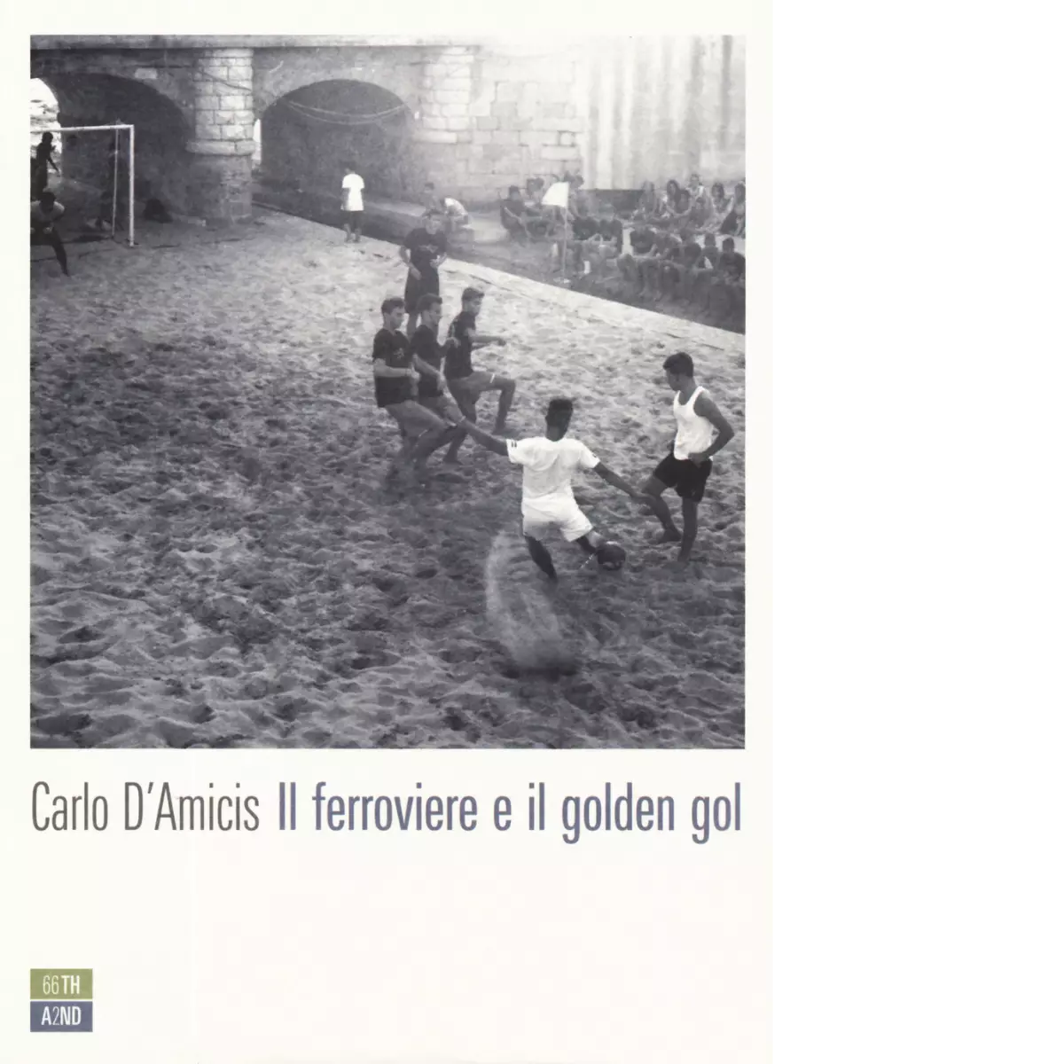 Il ferroviere e il golden gol di Carlo D Amicis