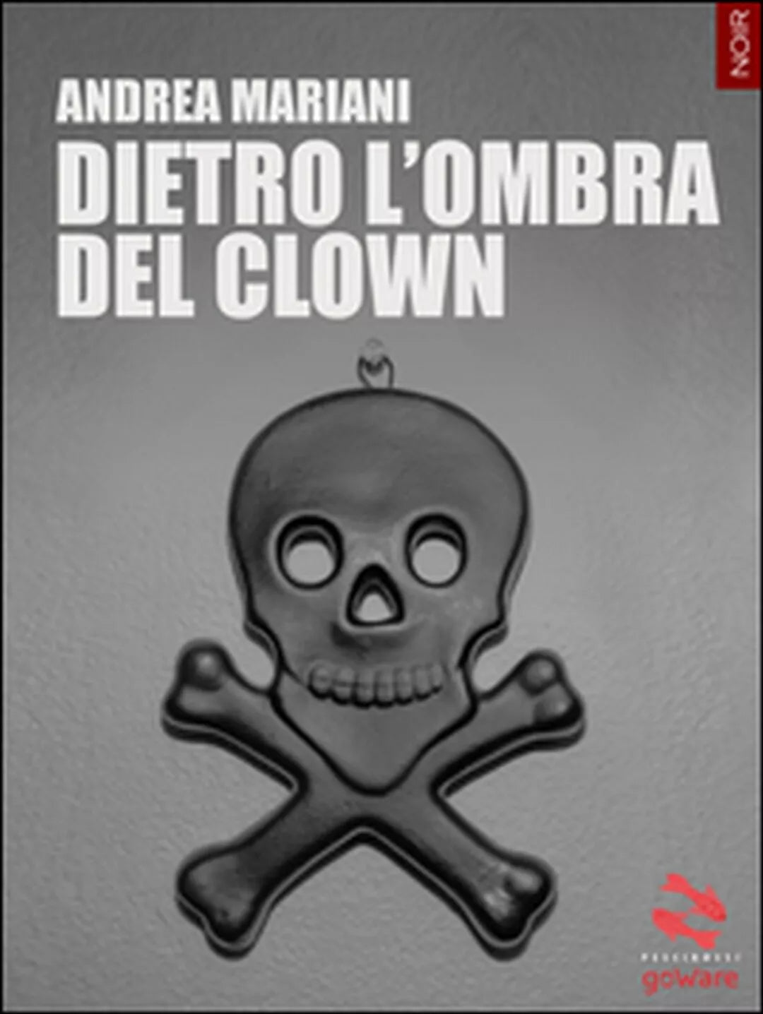 Dietro l’ombra del clown di Andrea Mariani, 2016, Goware
