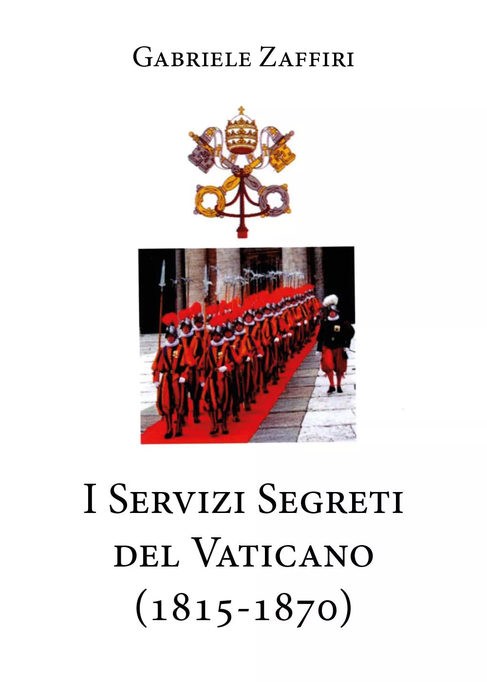 I servizi segreti del Vaticano 1815-1870 di Gabriele Zaffiri, 2020, Youcanpr