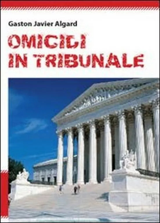 Omicidi in tribunale di Gaston Javier Algard, 2011, Youcanprint