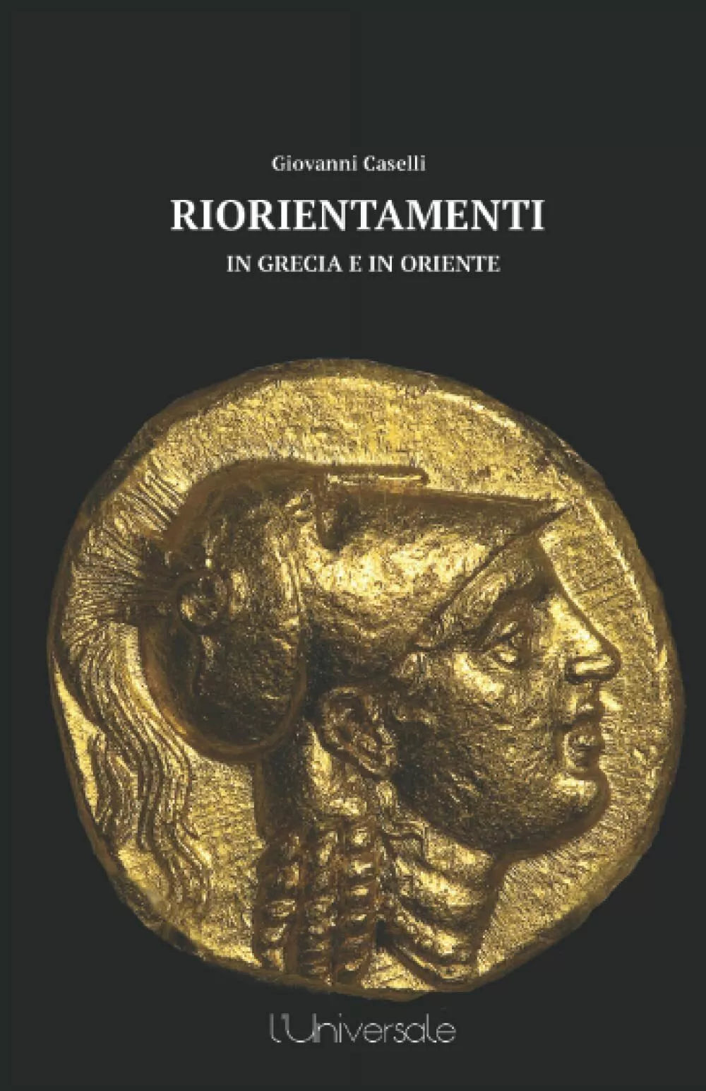 Riorientamenti in Grecia e in Oriente di Giovanni Caselli 2021 Indipendentl