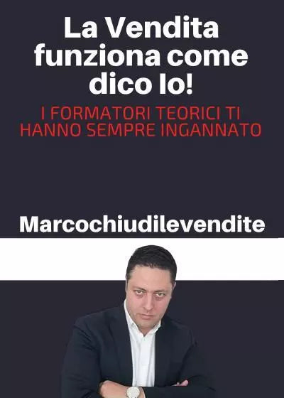 La Vendita funziona come dico Io di Marcochiudilevendite