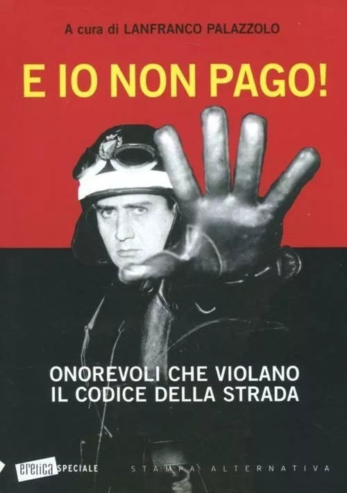 E io non pago Onorevoli che violano il codice della strada di L Palazzolo