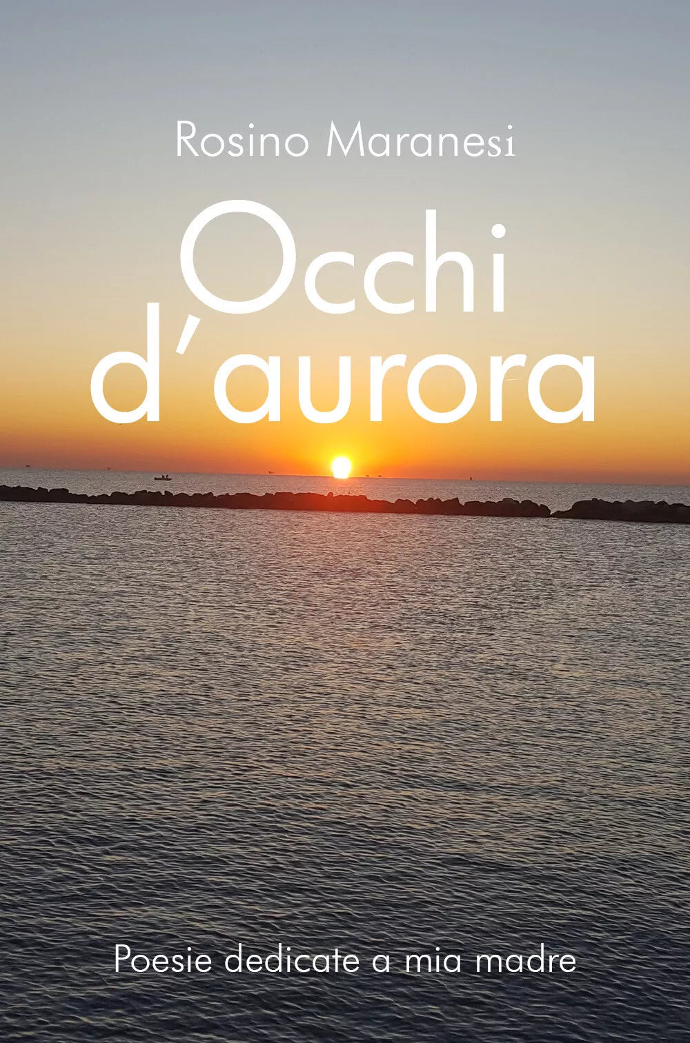 Occhi d’aurora di Rosino Maranesi, 2019, Youcanprint