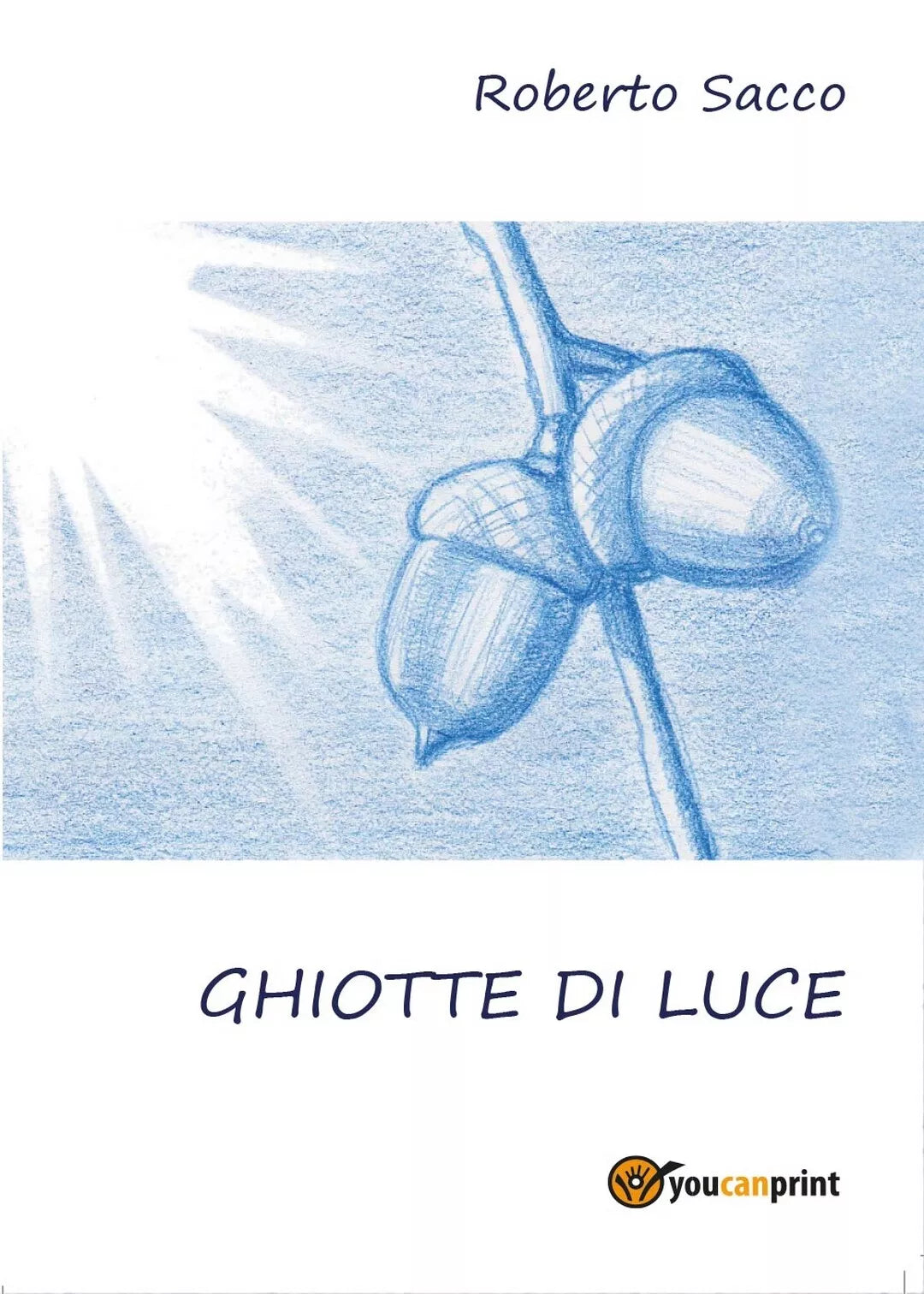 Ghiotte di Luce di Roberto Sacco, 2017, Youcanprint