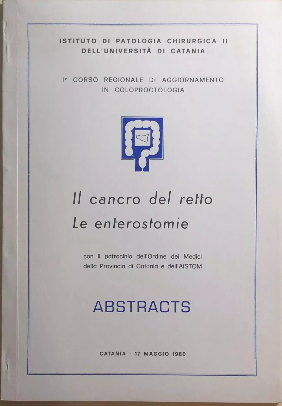 Il cancro del retto, Le enterostomie di Gaspare Rodolico, 1980, Istituto Di Pat