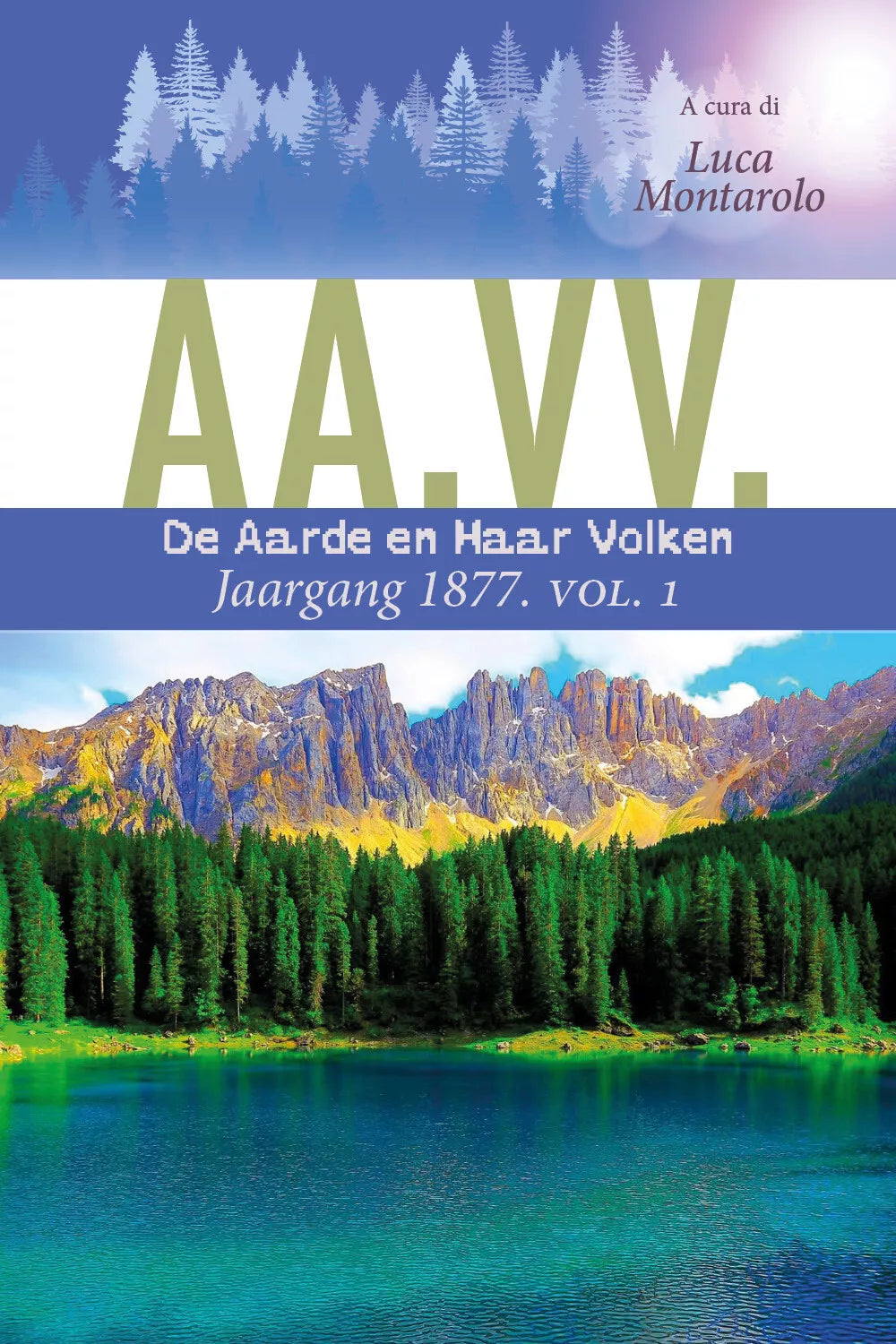 De Aarde en Haar Volken, Jaargang 1877. Vol. 1 di Aa.vv., 2019, Youcanprint