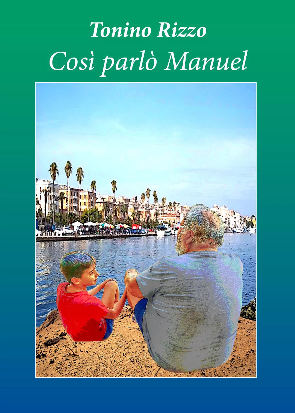 Cosi parlo Manuel di Antonio Rizzo, 2020, Youcanprint