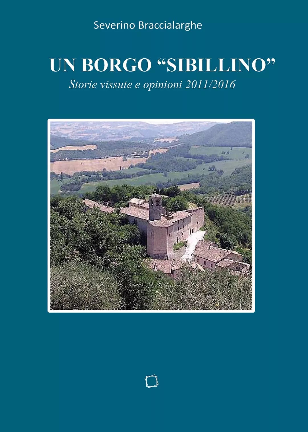 Un borgo sibillino di Severino Braccialarghe, 2020, Youcanprint