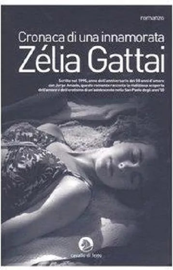 Cronaca di una innamorata - Zelia Gattai, 2005, Cavallo Di Ferro
