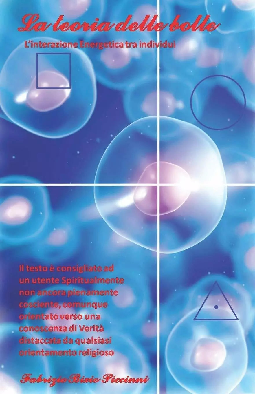 La teoria delle bolle L’interazione energetica tra individui di Fabrizio Bixio P
