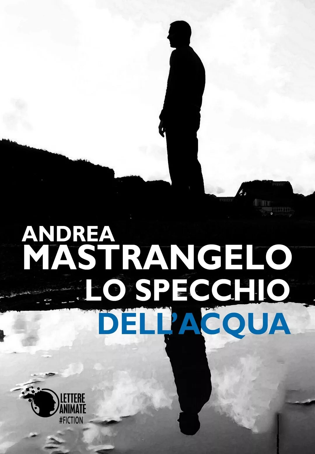 Lo specchio dell’acqua di Andrea Mastrangelo, 2018, Youcanprint