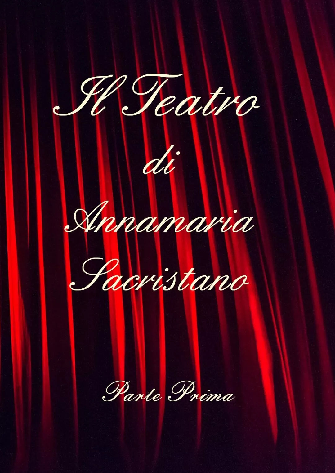 Il teatro di Annamaria Sacristano - Parte prima di Annamaria Sacristano, 2019