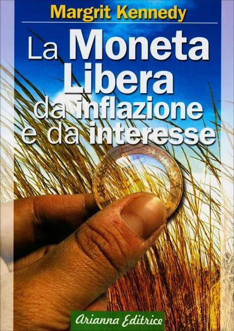 La moneta libera da inflazione e da interesse di Margrit Kennedy, 2006, Ariann