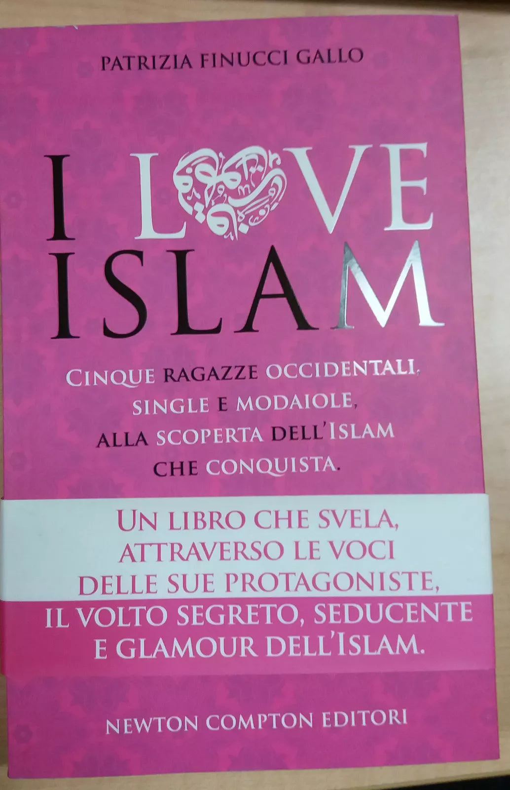 I LOVE ISLAM - PATRIZIA FINUCCI GALLO - NEWTON - 2010 - M