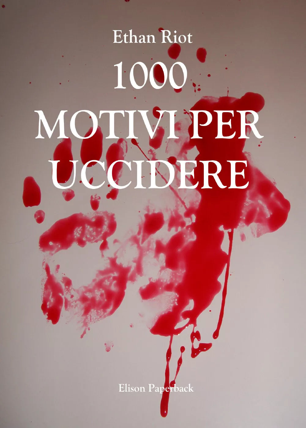 1000 motivi per uccidere di Ethan Riot, 2021, Youcanprint